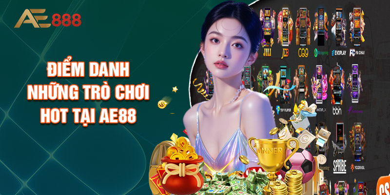 Điểm Danh Những Trò Chơi Hot Tại Ae88