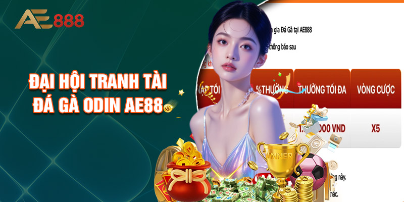 Đại Hội Tranh Tài Đá Gà Odin AE88