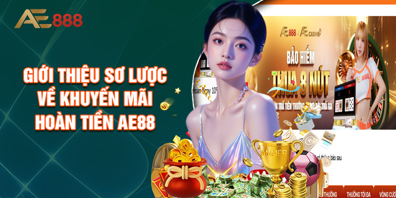 Giới Thiệu Sơ Lược Về Khuyến Mãi Hoàn Tiền AE88