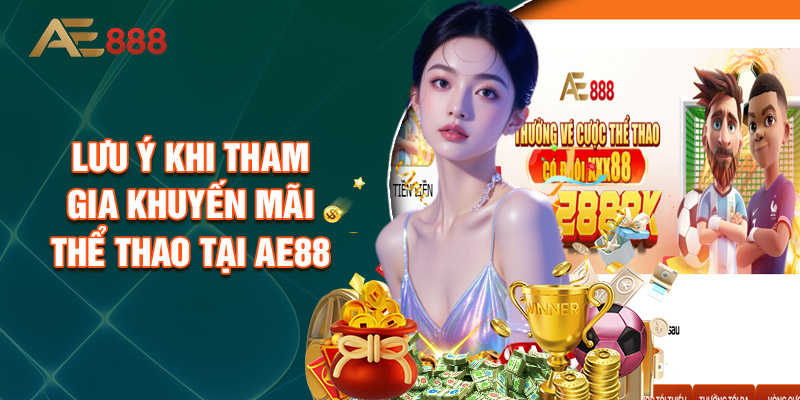 Lưu Ý Khi Tham Gia Khuyến Mãi Thể Thao Tại AE88