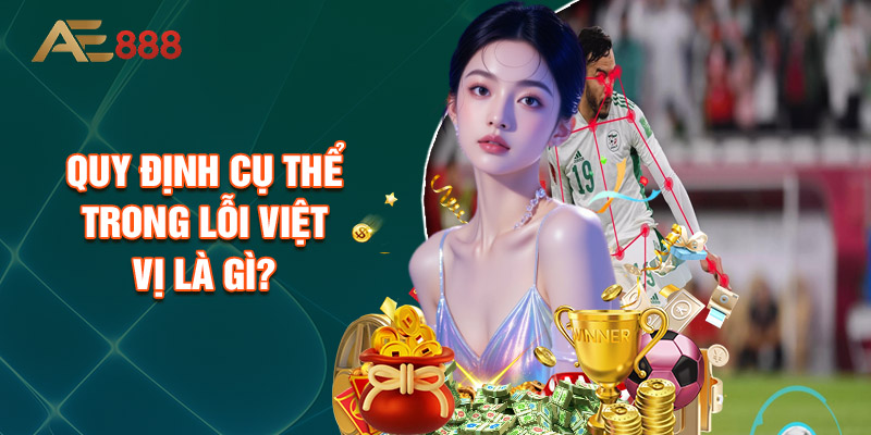 Quy Định Cụ Thể Trong Lỗi Việt Vị Là Gì?